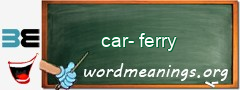 WordMeaning blackboard for car-ferry